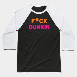 F*ck Dunkin Baseball T-Shirt